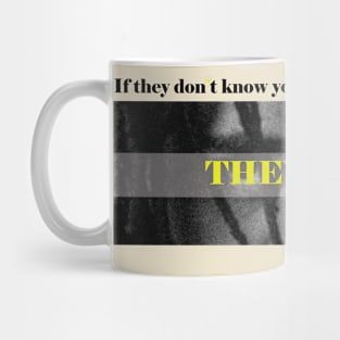 T H E Y   C A N ' T. Mug